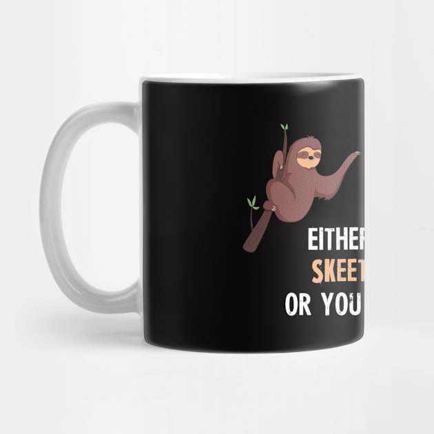 Either You Love Skeet Shooting Or You Are Wrong - With Cute Sloths Hanging by divawaddle